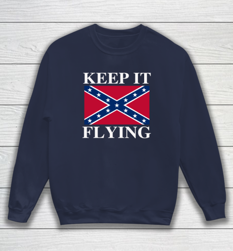 Keep It Flying Confederate Flag Sweatshirt 2