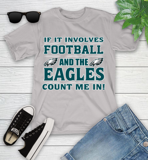 NFL If It Involves Football And The Philadelphia Eagles Count Me In Sports Youth T-Shirt 12
