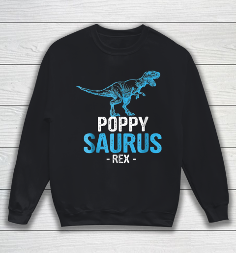 Grandpa Funny Gift Apparel  Father's Day Gift For Grandpa Poppysaurus Rex Sweatshirt