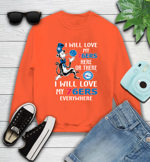NBA Basketball Philadelphia 76ers I Will Love My 76ers Everywhere Dr Seuss Shirt Sweatshirt 3