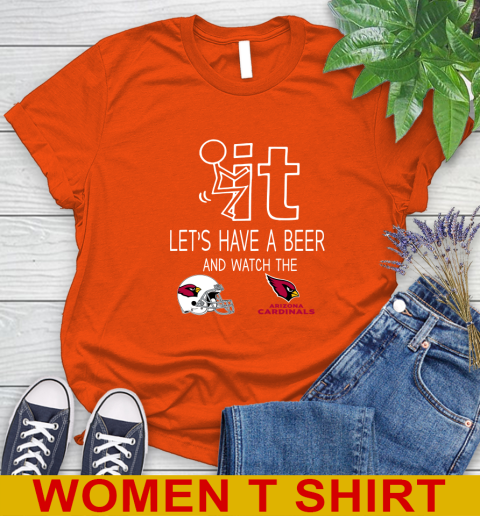 Arizona Cardinals Football NFL Let's Have A Beer And Watch Your Team Sports Women's T-Shirt 3