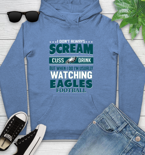 Philadelphia Eagles NFL Football I Scream Cuss Drink When I'm Watching My Team Youth Hoodie 13
