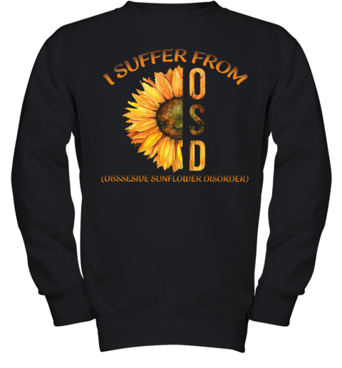 I Suffer From Obsessive Sunflower Disorder Youth Sweatshirt