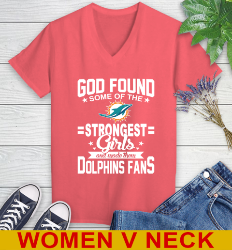 Miami Dolphins NFL Football God Found Some Of The Strongest Girls Adoring Fans Women's V-Neck T-Shirt - Image 7