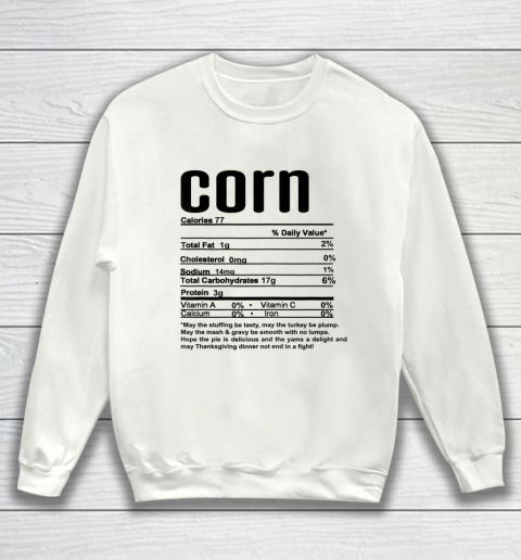 Thanksgiving Christmas Corn Nutritional Facts Sweatshirt