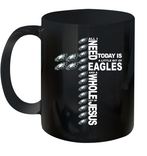 NFL All I Need Today Is A Little Bit Of Philadelphia Eagles Cross Shirt Ceramic Mug 11oz