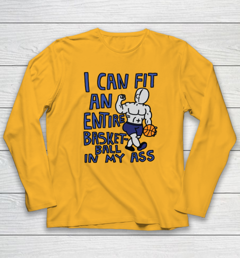 I Can Fit An Entire Basketball In My Ass Long Sleeve T-Shirt 2
