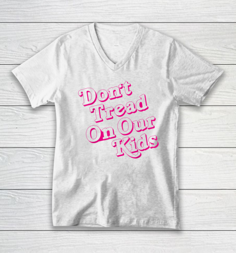 Don't Tread On Our Kids V-Neck T-Shirt