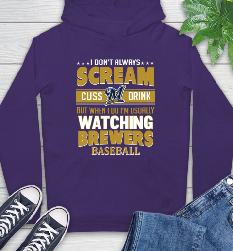 Milwaukee Brewers MLB I Scream Cuss Drink When I'm Watching My Team Hoodie 5