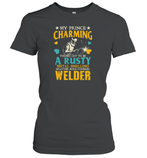 My Prince Charming Welder Women's T-Shirt