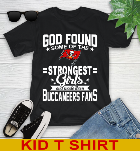 Tampa Bay Buccaneers NFL Football God Found Some Of The Strongest Girls Adoring Fans Youth T-Shirt