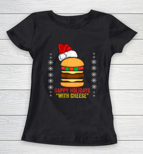 Happy Holidays with Cheese shirt Christmas cheeseburger Gift Women's T-Shirt