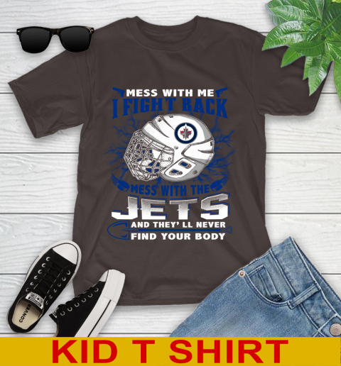 Winnipeg Jets Mess With Me I Fight Back Mess With My Team And They'll Never Find Your Body Shirt Youth T-Shirt 6