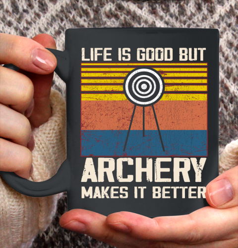 Life is good but Archery makes it better Ceramic Mug 11oz