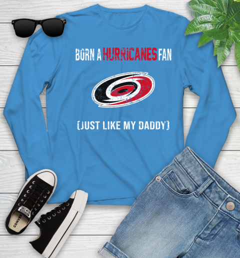 NHL Carolina Hurricanes Hockey Loyal Fan Just Like My Daddy Shirt Youth Long Sleeve 7