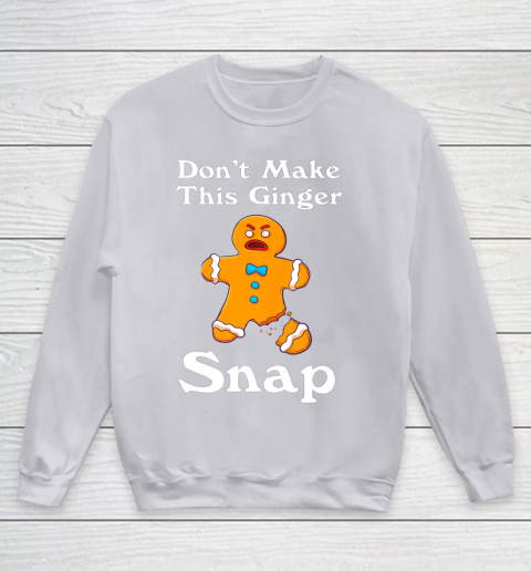 Don t Make This Ginger Snap Redhead Gift Christmas Youth Sweatshirt 3