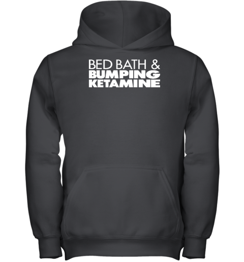 Bed Bath And Bumping Ketamine Youth Hoodie