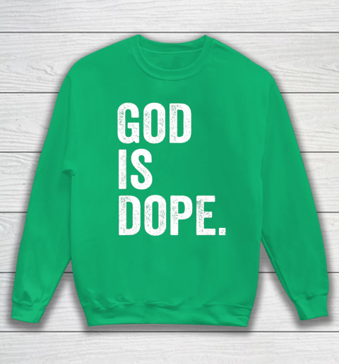 God Is Dope Sweatshirt 5