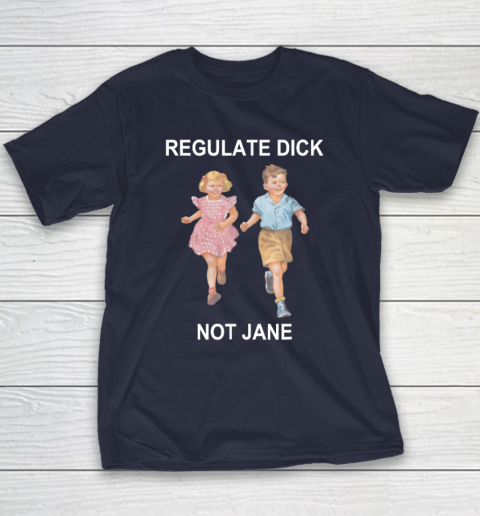 Regulate Dick Not Jane Youth T-Shirt 2