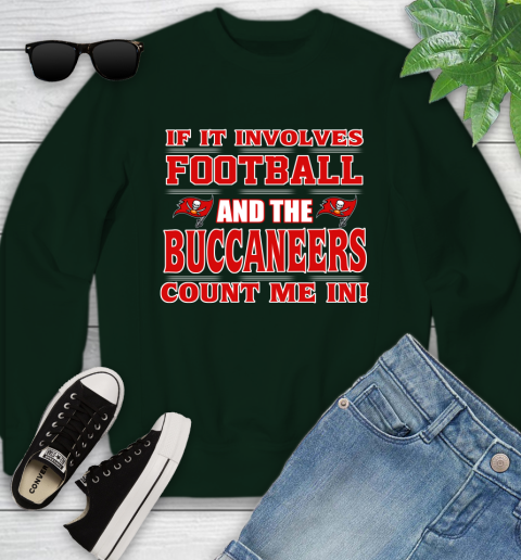 NFL If It Involves Football And The Tampa Bay Buccaneers Count Me In Sports Youth Sweatshirt 10