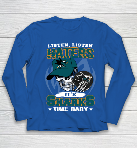 Listen Haters It is SHARKS Time Baby NHL Youth Long Sleeve 7