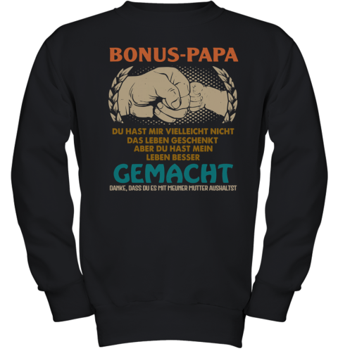 Bonus Papa Du Hast Mir Vielleicht Nicht Das Leben Geschenkt Youth Sweatshirt