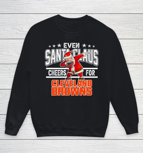 Cleveland Browns Even Santa Claus Cheers For Christmas NFL Youth Sweatshirt