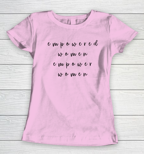 Empowered Women Empower Women Feminist Quote Women's Rights Women's T-Shirt 6