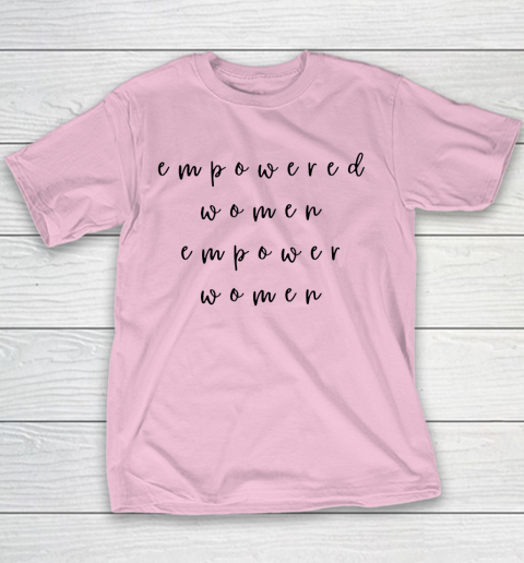 Empowered Women Empower Women Feminist Quote Women's Rights Youth T-Shirt 5