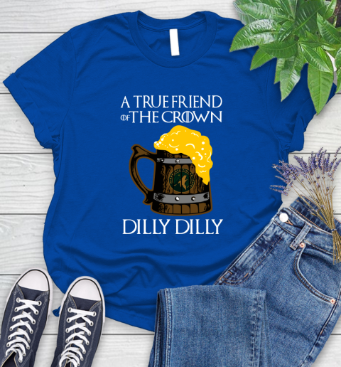 NBA Minnesota Timberwolves A True Friend Of The Crown Game Of Thrones Beer Dilly Dilly Basketball_000 Women's T-Shirt 12