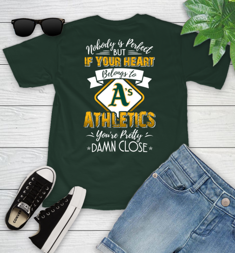 MLB Baseball Oakland Athletics Nobody Is Perfect But If Your Heart Belongs To Athletics You're Pretty Damn Close Shirt Youth T-Shirt 4