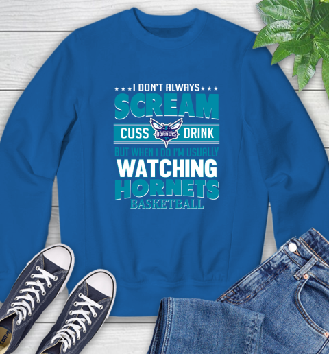 Charlotte Hornets NBA Basketball I Scream Cuss Drink When I'm Watching My Team Sweatshirt 9