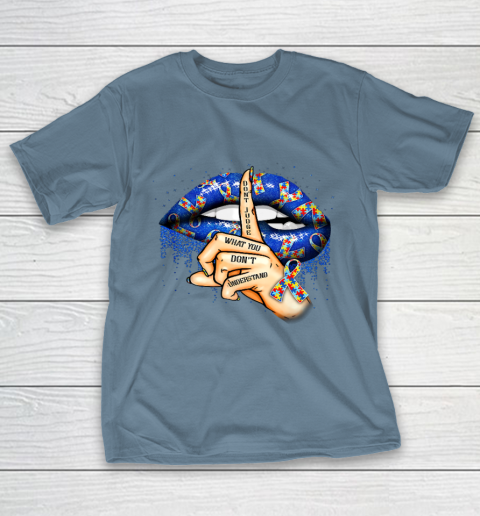 Autism Lips Don t Judge What You Don t Understand Autism Mom T-Shirt 6