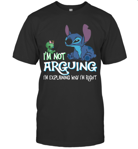 Stitch I'M Not Arguing Im Explaining Why I'M Right Black T-Shirt
