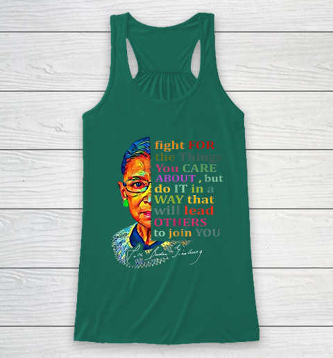 Awesome Ruth Bader Ginsburg Fight For The Things You Care Racerback Tank 5