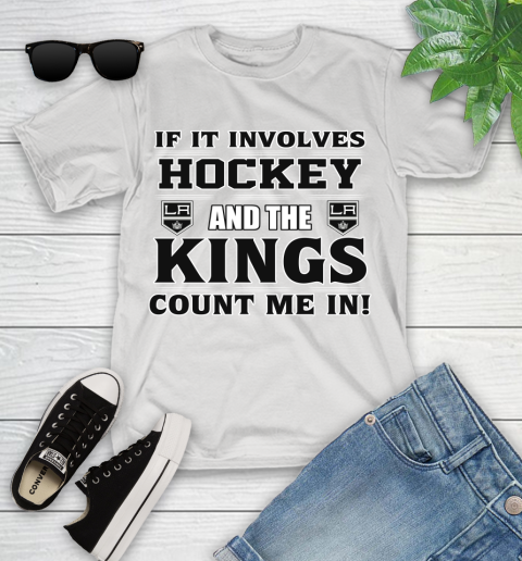NHL If It Involves Hockey And The Los Angeles Kings Count Me In Sports Youth T-Shirt