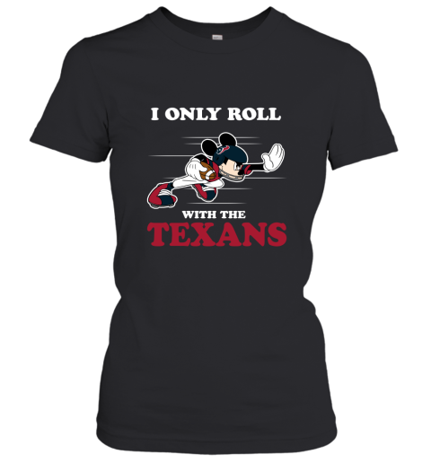 NFL Mickey Mouse I Only Roll With Houston Texans Women's T-Shirt