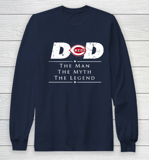 Cincinnati Reds MLB Baseball Dad The Man The Myth The Legend Long Sleeve T-Shirt 2