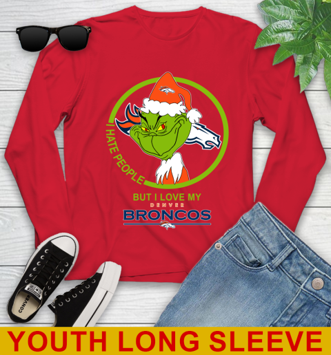 Denver Broncos NFL Christmas Grinch I Hate People But I Love My Favorite Football Team Youth Long Sleeve 11