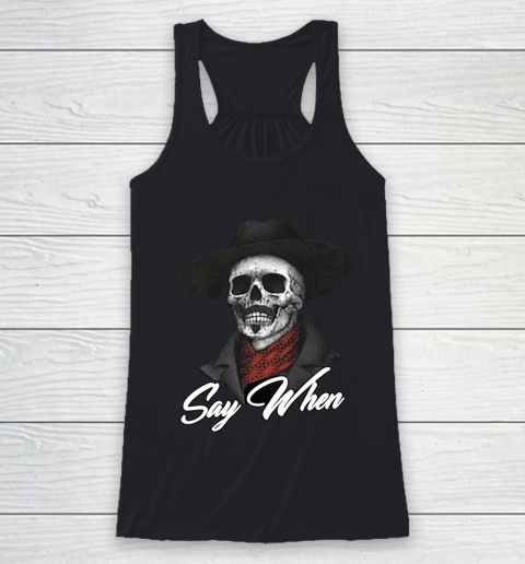 Say When Racerback Tank