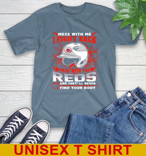 MLB Baseball Cincinnati Reds Mess With Me I Fight Back Mess With My Team And They'll Never Find Your Body Shirt T-Shirt 8