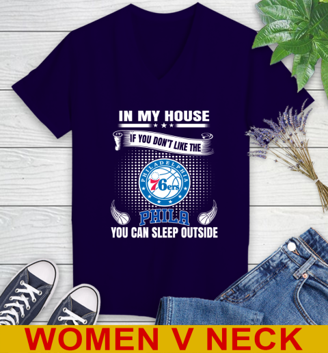 Philadelphia 76ers NBA Basketball In My House If You Don't Like The  76ers You Can Sleep Outside Shirt Women's V-Neck T-Shirt - Image 4
