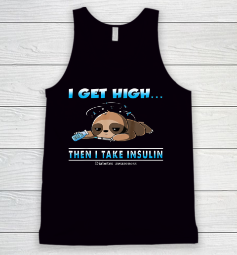 Sloth I Get High Then I Take Insulin Diabetes Awareness Tank Top
