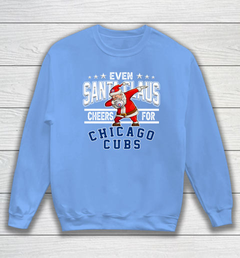 Chicago Cubs Even Santa Claus Cheers For Christmas MLB Sweatshirt 8