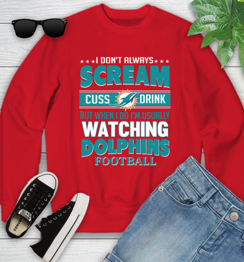 Miami Dolphins NFL Football I Scream Cuss Drink When I'm Watching My Team Youth Sweatshirt 8
