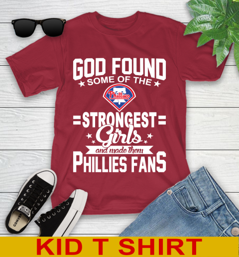 Philadelphia Phillies MLB Baseball God Found Some Of The Strongest Girls Adoring Fans Youth T-Shirt 12