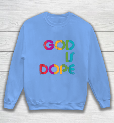 God is Dope Funny Christian Faith Believer Sweatshirt 9