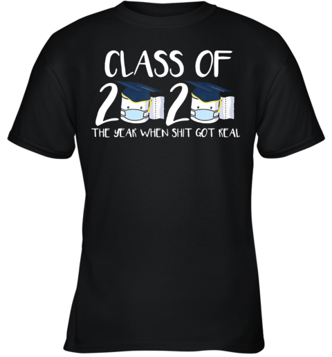 Class Of 2020 Senior The Year When Shit Got Real Graduation Toilet Paper For Youth T-Shirt