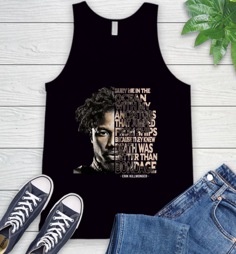 Bury me in the ocean with my ancestors that jumped from ships Erik Killmonger Tank Top