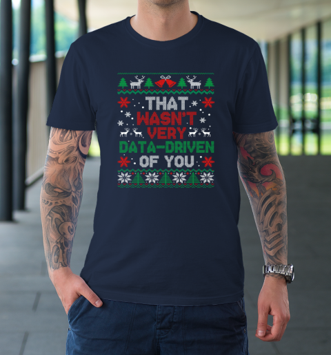 That Wasn't Very Data Driven of You Christmas Xmas Pajamas Ugly T-Shirt 2